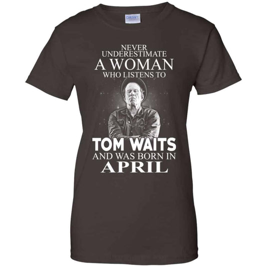 A Woman Who Listens To Tom Waits And Was Born In April T-Shirts, Hoodie, Tank