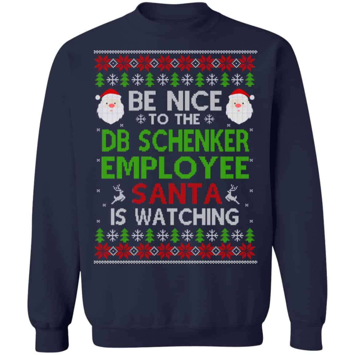 Be Nice To The DB Schenker Employee Santa Is Watching Christmas Sweater, Shirt, Hoodie