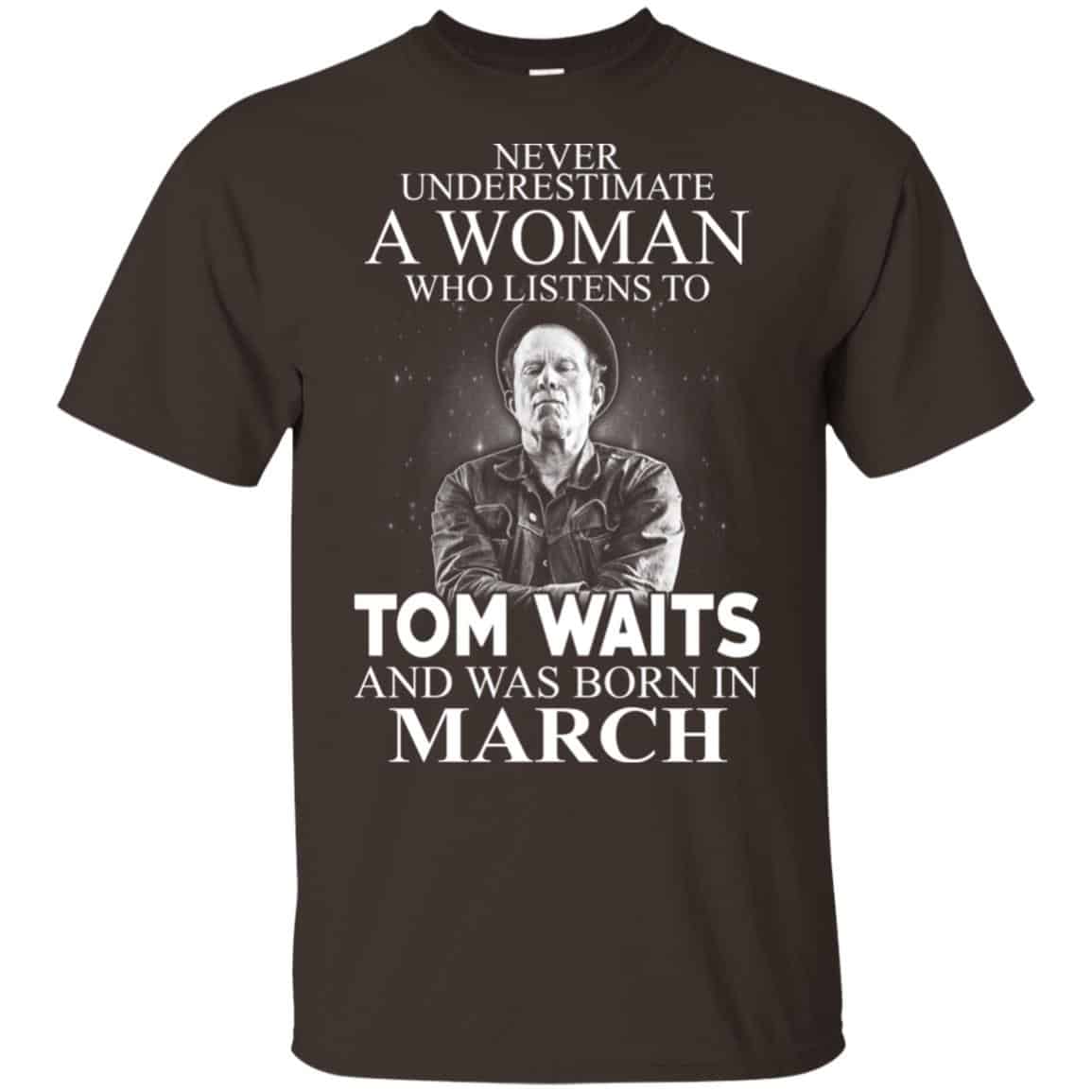 A Woman Who Listens To Tom Waits And Was Born In March T-Shirts, Hoodie, Tank