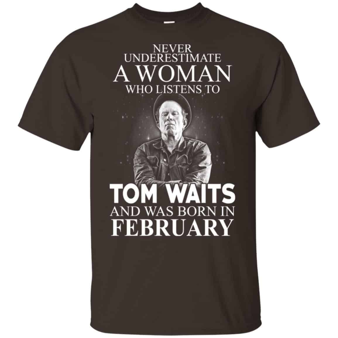 A Woman Who Listens To Tom Waits And Was Born In February T-Shirts, Hoodie, Tank
