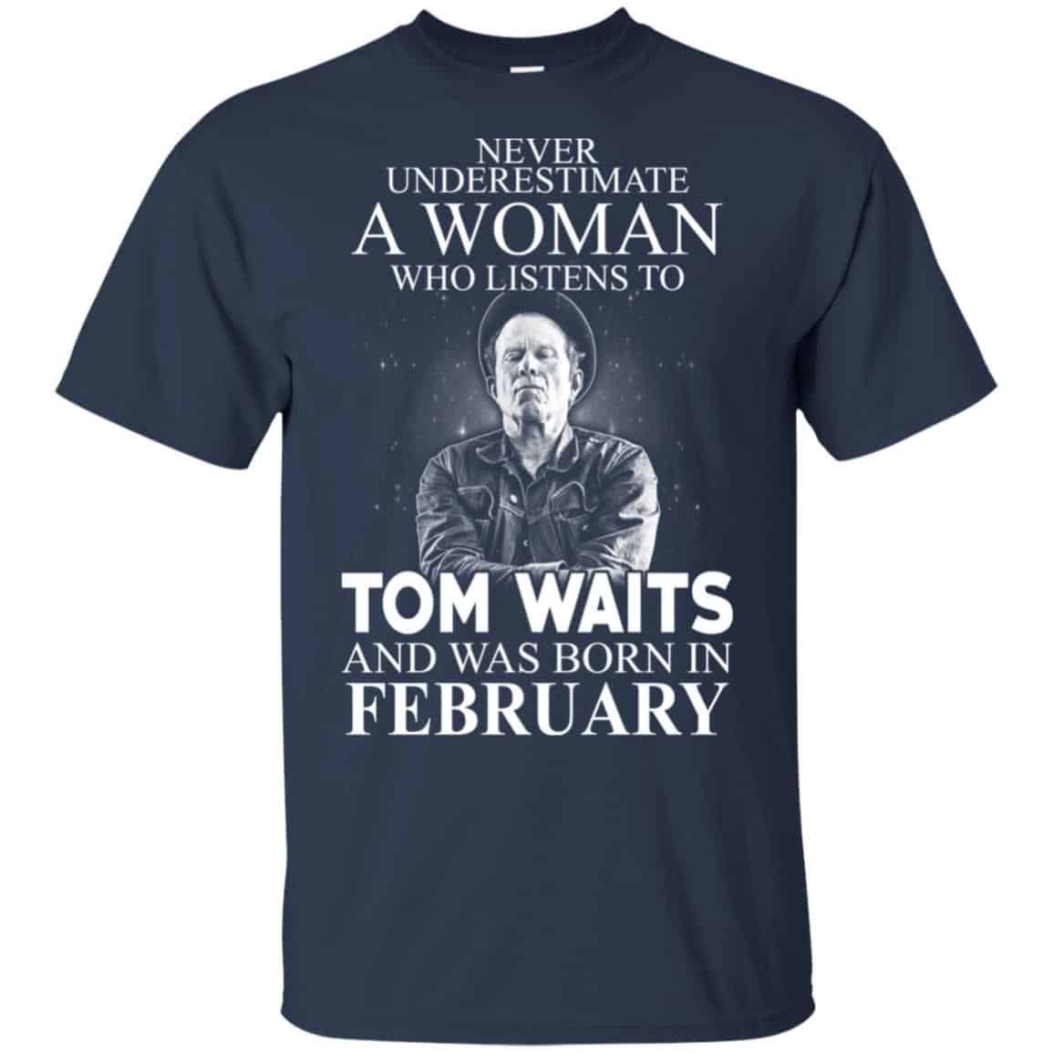 A Woman Who Listens To Tom Waits And Was Born In February T-Shirts, Hoodie, Tank