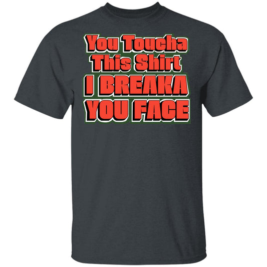 You Toucha This Shirt I Breaka You Face Shirt, Hoodie, Tank