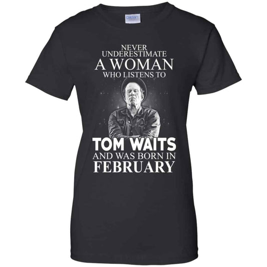 
	A Woman Who Listens To Tom Waits And Was Born In February T-Shirts, Hoodie, Tank