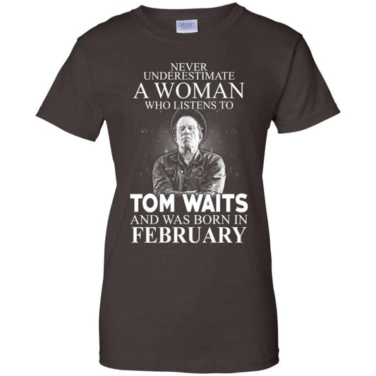 A Woman Who Listens To Tom Waits And Was Born In February T-Shirts, Hoodie, Tank