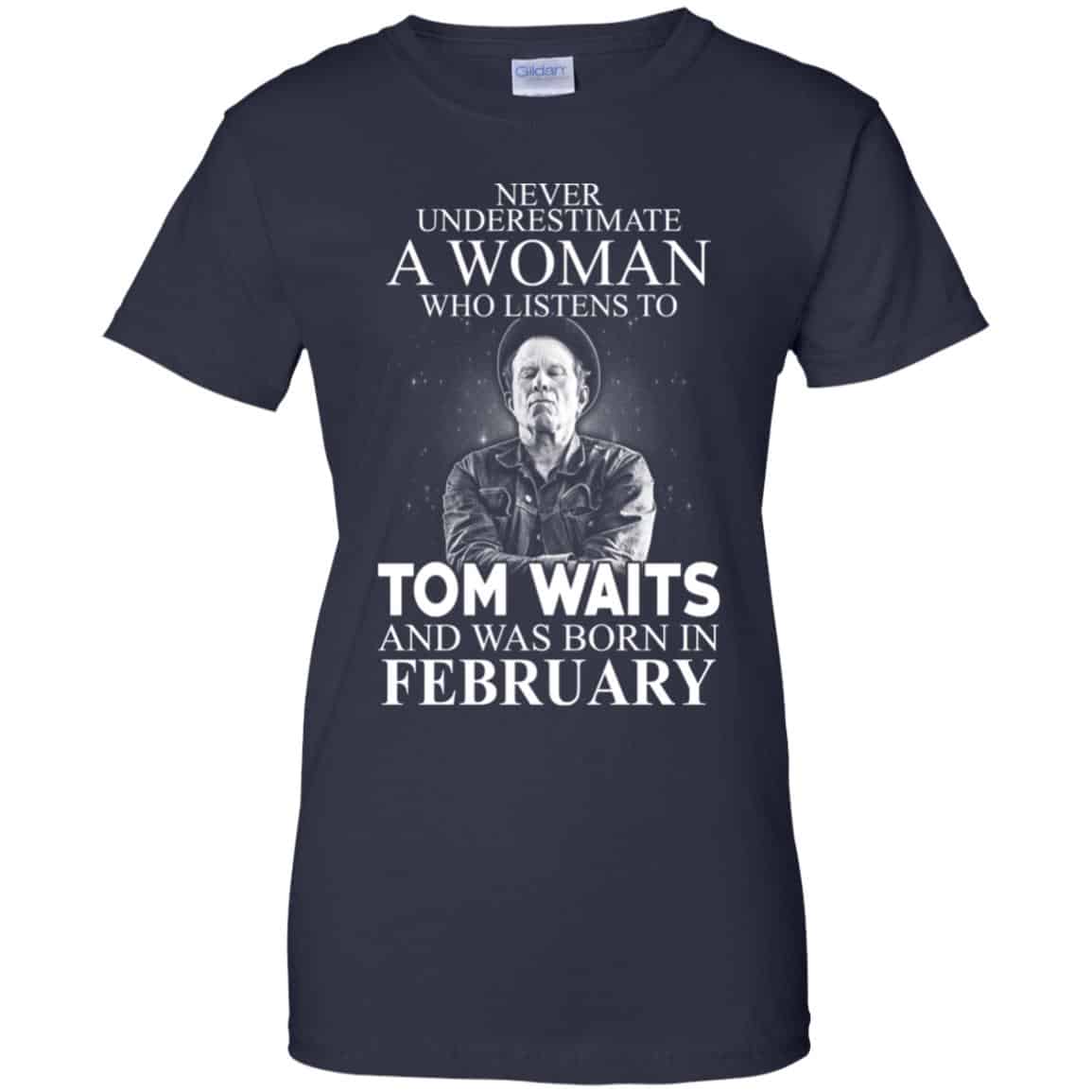 A Woman Who Listens To Tom Waits And Was Born In February T-Shirts, Hoodie, Tank