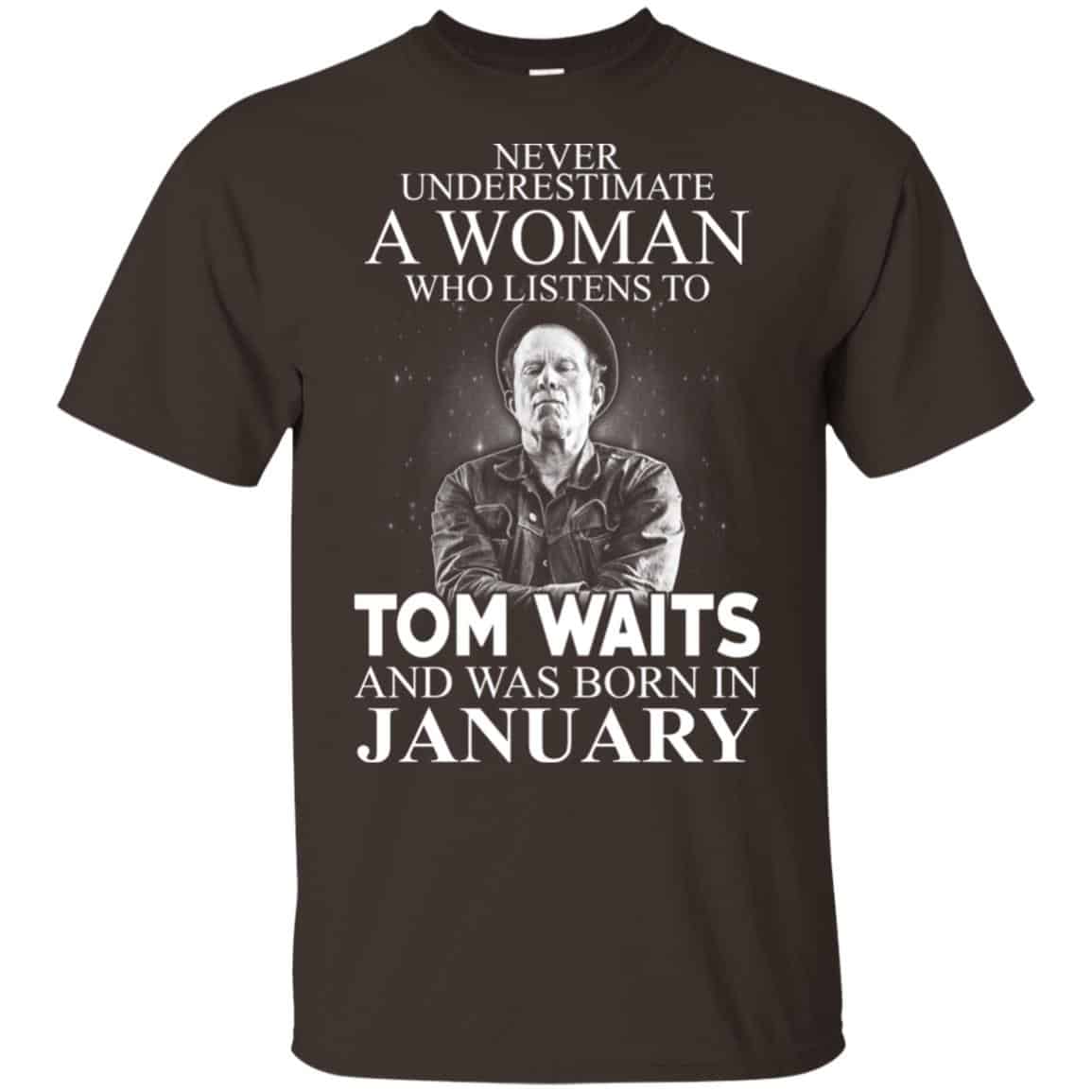 A Woman Who Listens To Tom Waits And Was Born In January T-Shirts, Hoodie, Tank