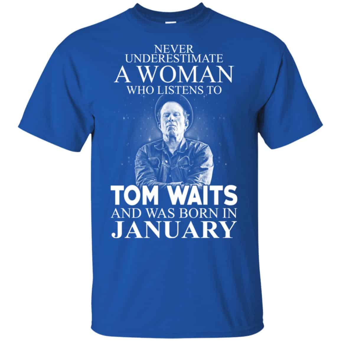 A Woman Who Listens To Tom Waits And Was Born In January T-Shirts, Hoodie, Tank