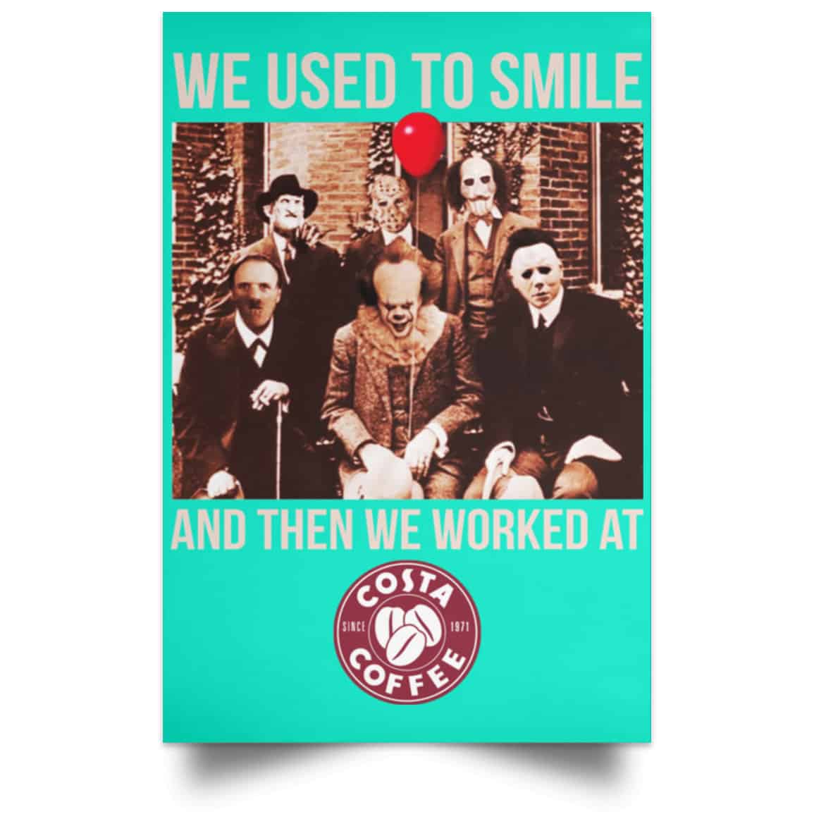 We Used To Smile And Then We Worked At Costa Coffee Posters