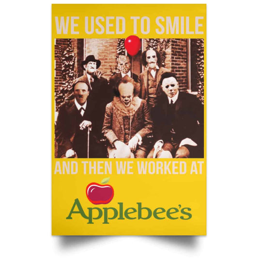 
	We Used To Smile And Then We Worked At Applebee’s Grill & Bar Posters
