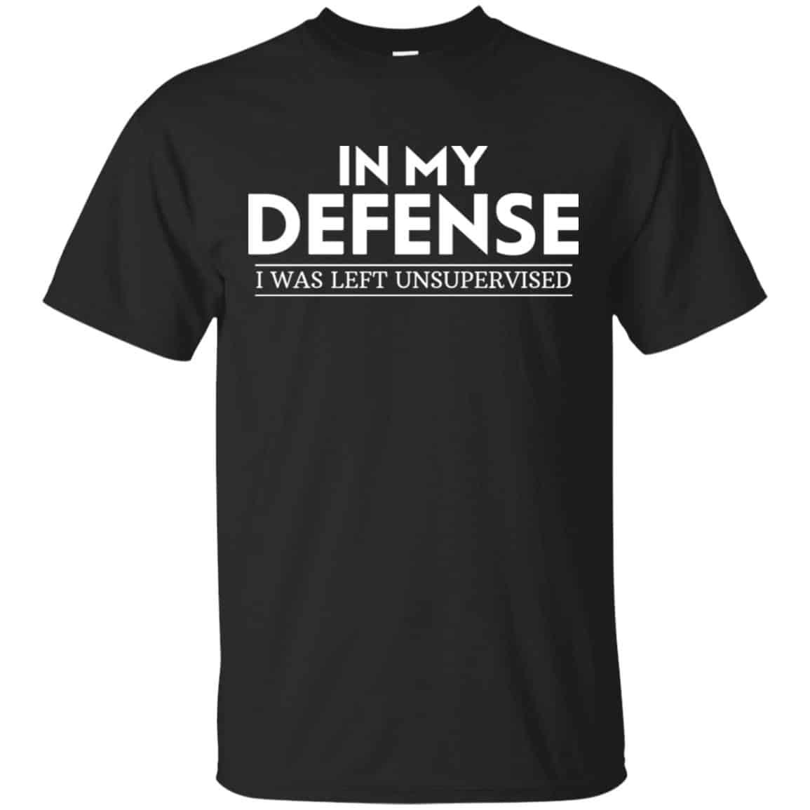 In My Defense I Was Left Unsupervised Shirt, Hoodie, Tank
