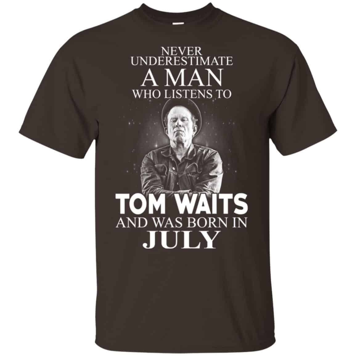 A Man Who Listens To Tom Waits And Was Born In July T-Shirts, Hoodie, Tank