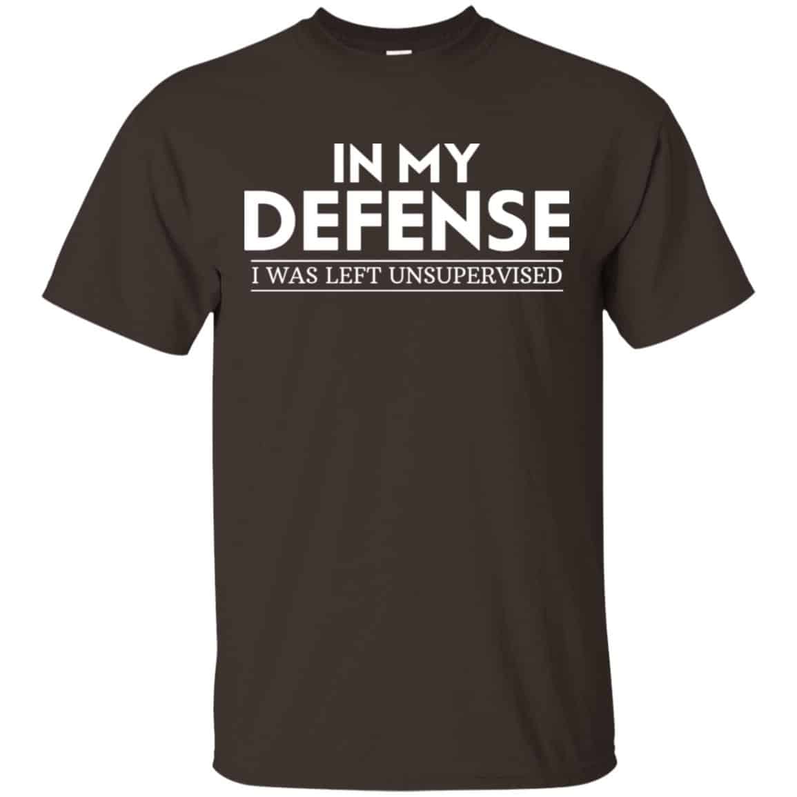 In My Defense I Was Left Unsupervised Shirt, Hoodie, Tank