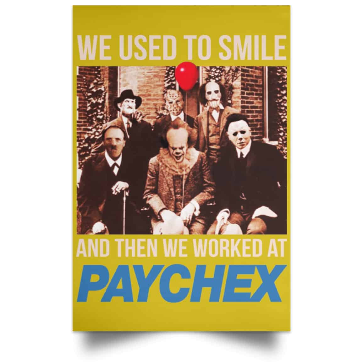 We Used To Smile And Then We Worked At Paychex Poster