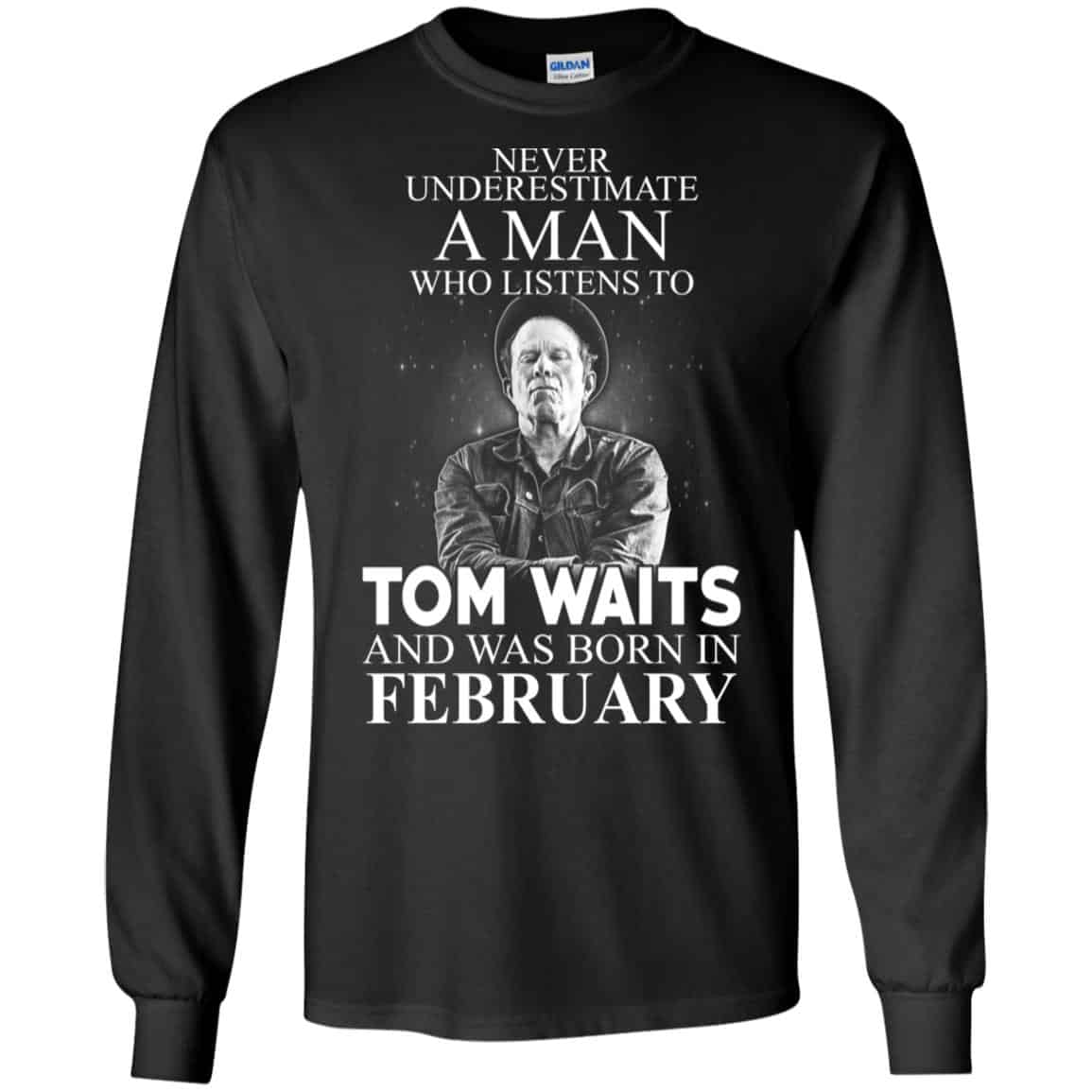 A Man Who Listens To Tom Waits And Was Born In February T-Shirts, Hoodie, Tank