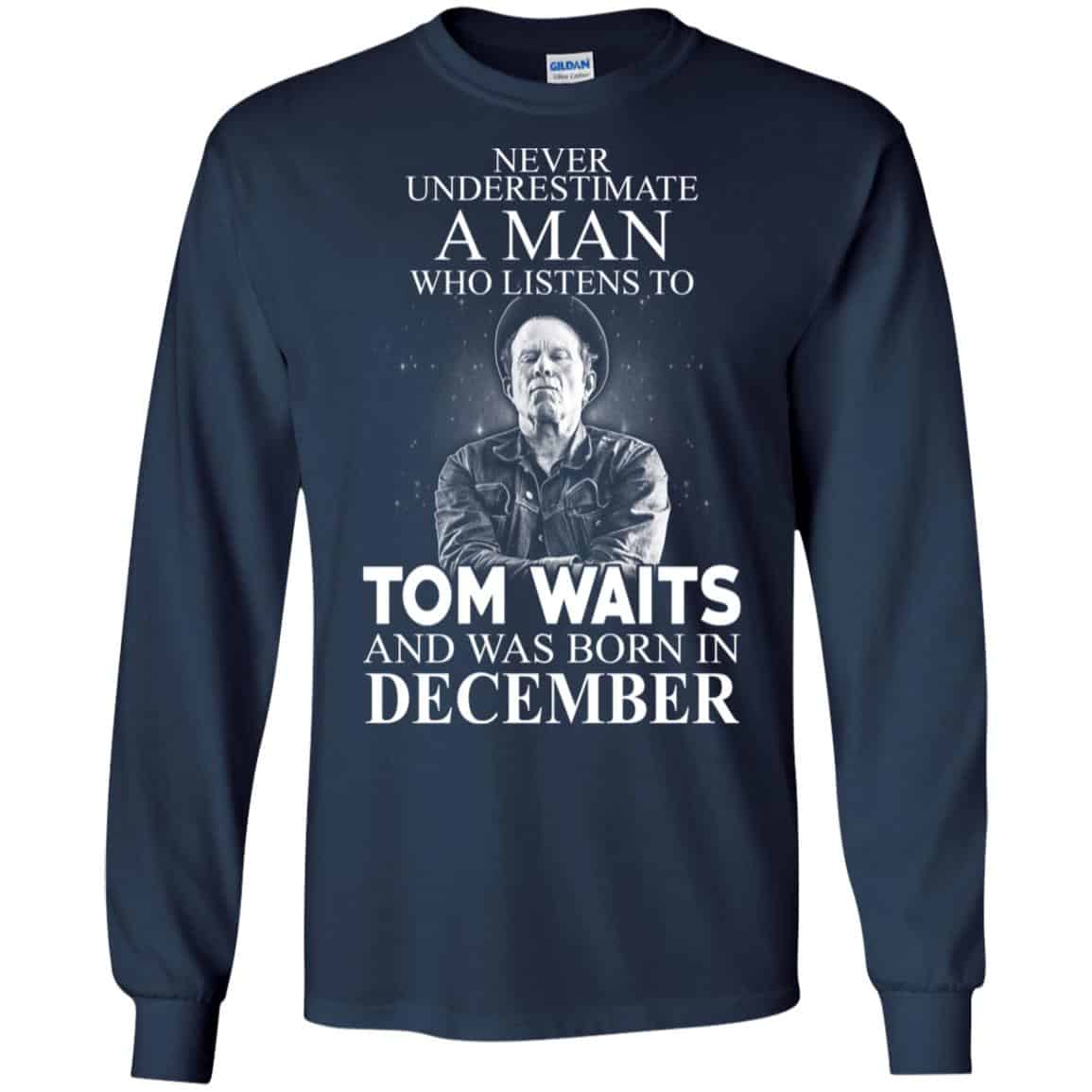 A Man Who Listens To Tom Waits And Was Born In December T-Shirts, Hoodie, Tank