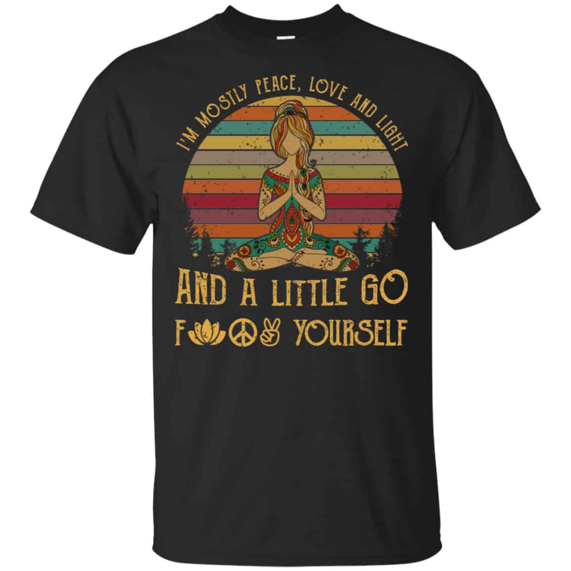 Yoga I’m Mostly Peace Love And Light And A Little Go Fuck Yourself Shirt, Hoodie, Tank