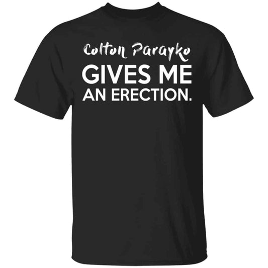 Colton Parayko Gives Me An Erection Shirt, Hoodie, Tank