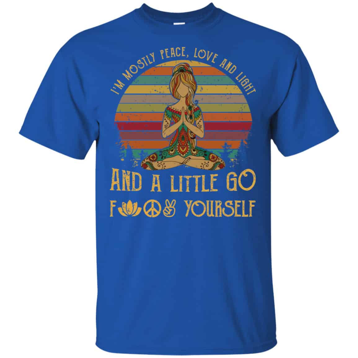 Yoga I’m Mostly Peace Love And Light And A Little Go Fuck Yourself Shirt, Hoodie, Tank