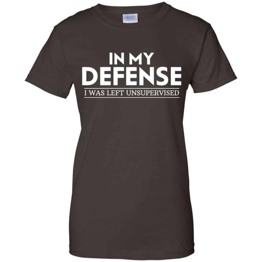 In My Defense I Was Left Unsupervised Shirt, Hoodie, Tank