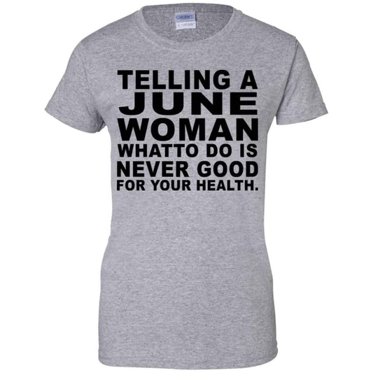 Telling A June Woman What To Do Is Never Good Shirt, Hoodie, Tank