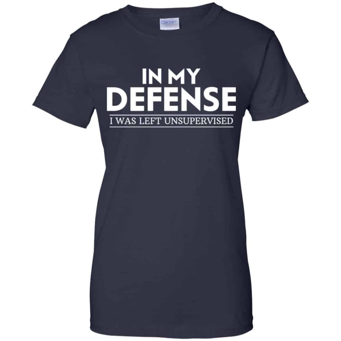 In My Defense I Was Left Unsupervised Shirt, Hoodie, Tank