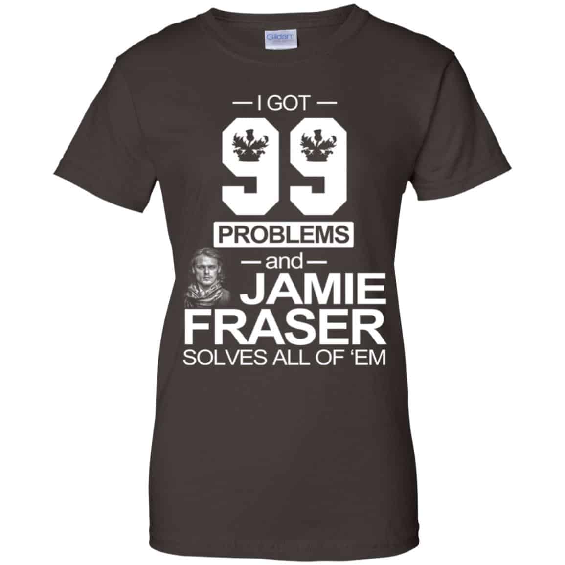 I Got 99 Problems And Jamie Fraser Solves All Of ‘Em T-Shirts, Hoodie, Tank