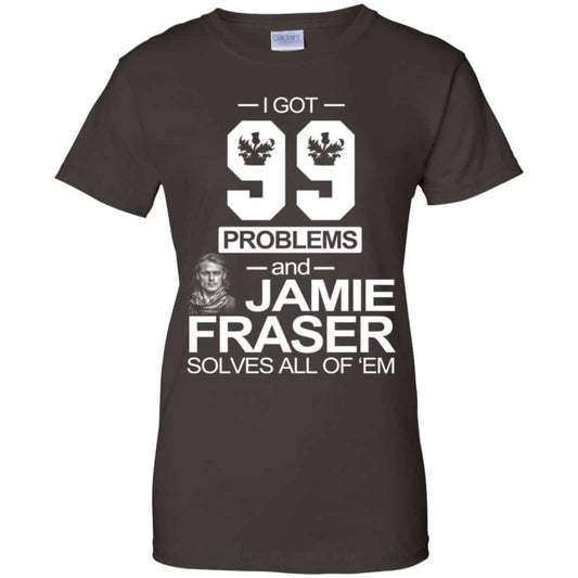 I Got 99 Problems And Jamie Fraser Solves All Of ‘Em T-Shirts, Hoodie, Tank