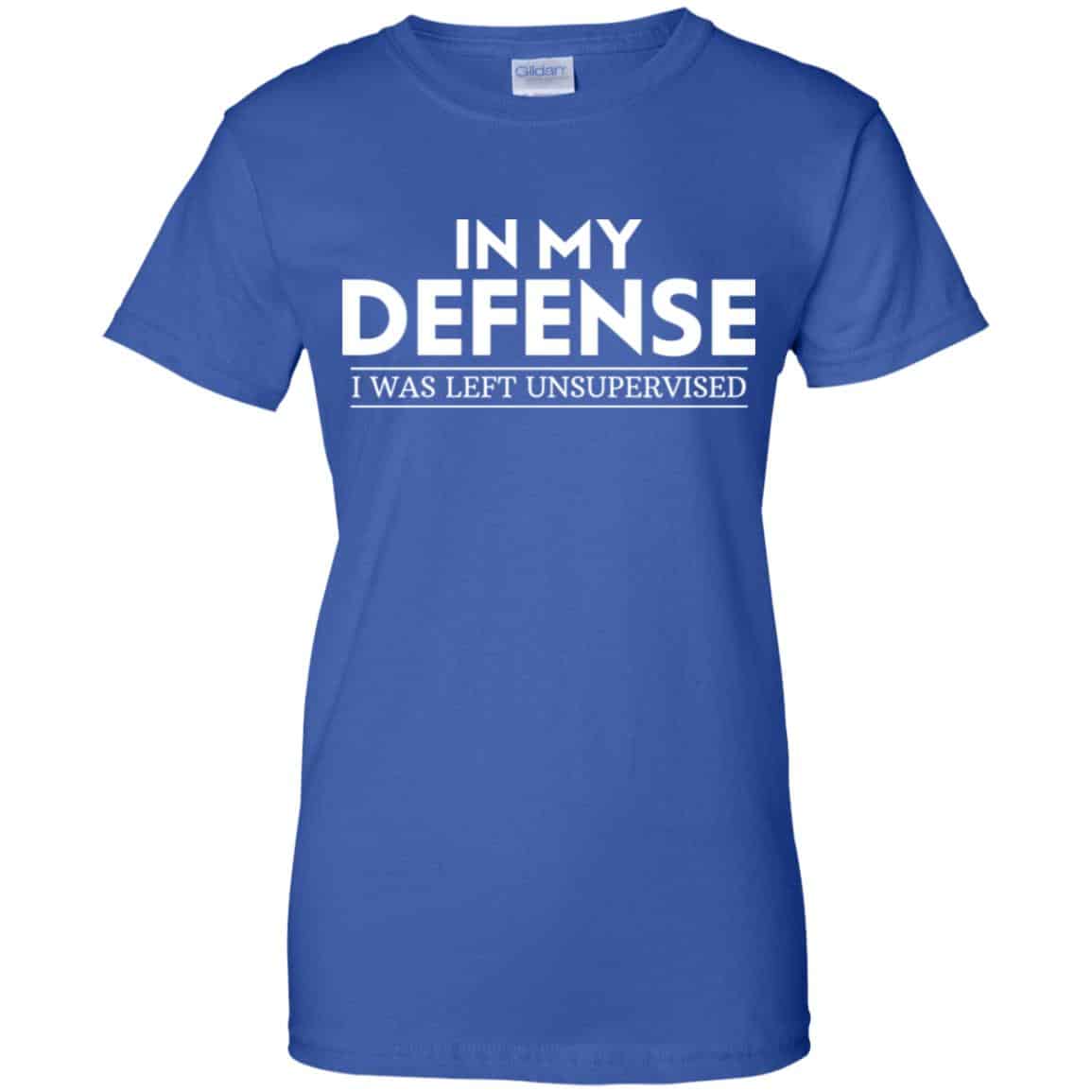 In My Defense I Was Left Unsupervised Shirt, Hoodie, Tank