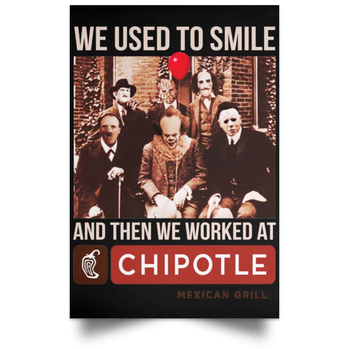 We Used To Smile And Then We Worked At Chipotle Mexican Grill Posters