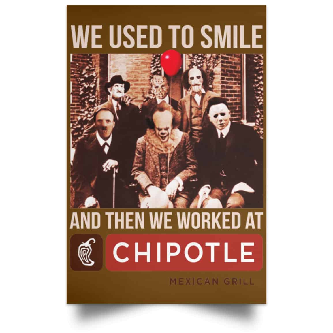 We Used To Smile And Then We Worked At Chipotle Mexican Grill Posters