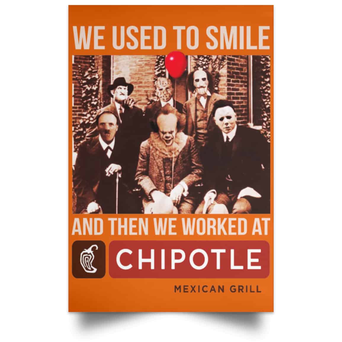 We Used To Smile And Then We Worked At Chipotle Mexican Grill Posters