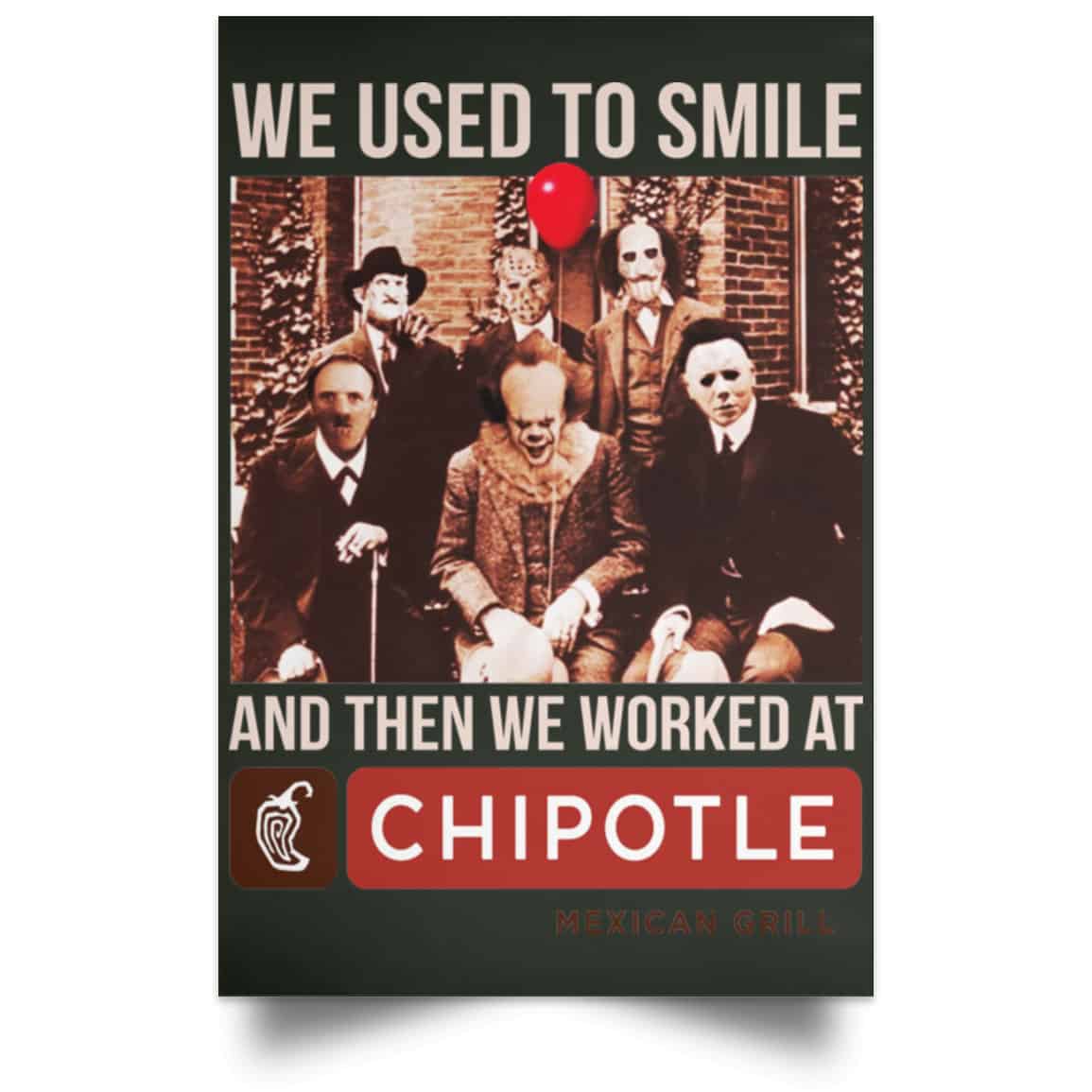 We Used To Smile And Then We Worked At Chipotle Mexican Grill Posters