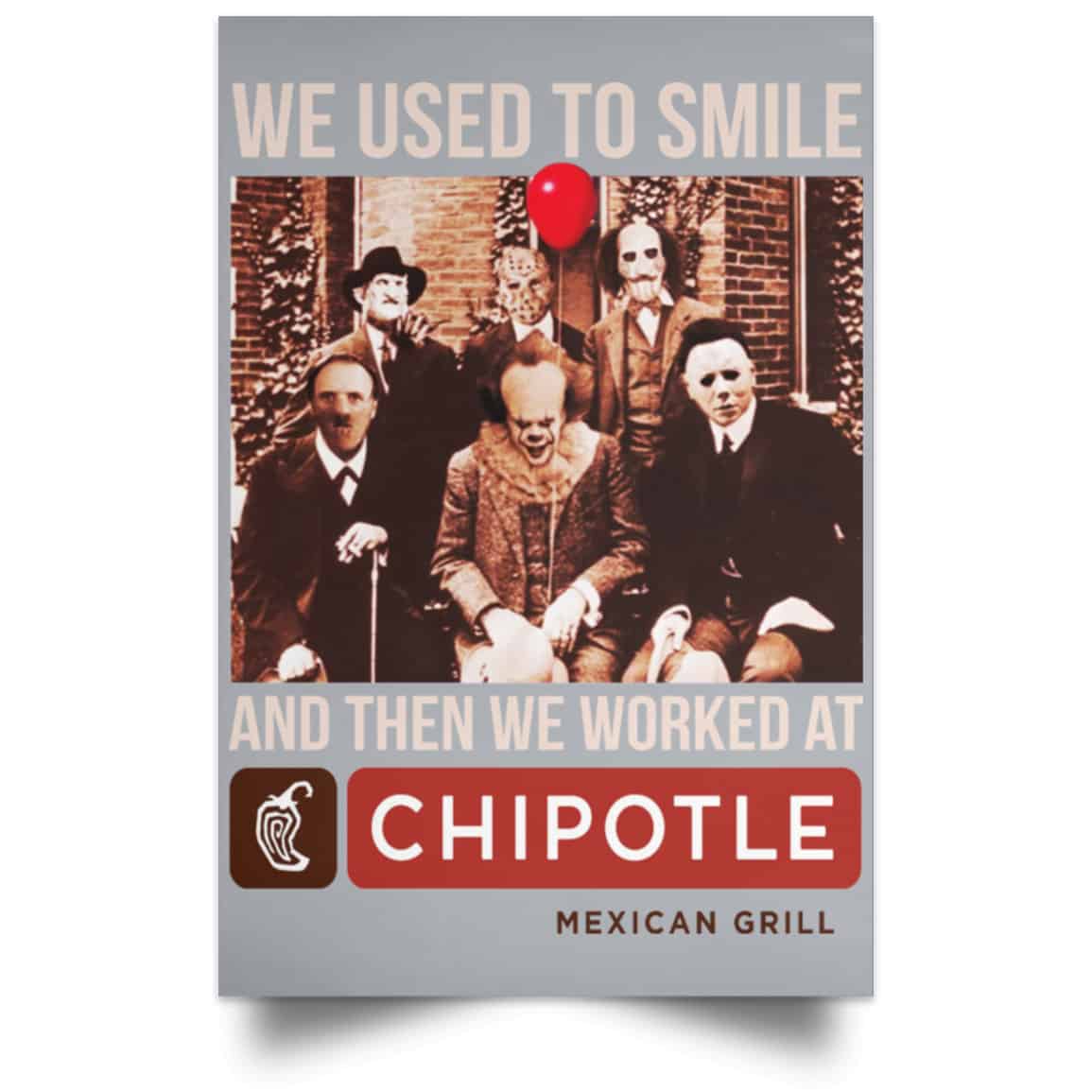 We Used To Smile And Then We Worked At Chipotle Mexican Grill Posters