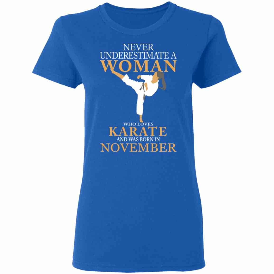 Never Underestimate A Woman Who Loves Karate And Was Born In November Shirt, Hoodie, Tank