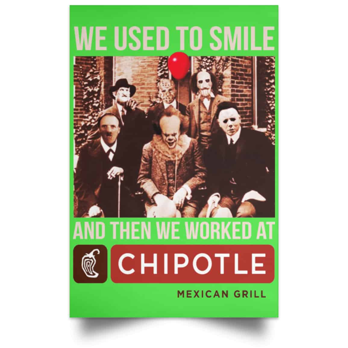 We Used To Smile And Then We Worked At Chipotle Mexican Grill Posters