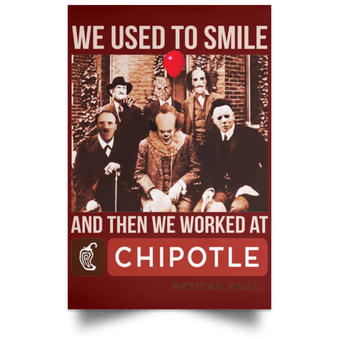 We Used To Smile And Then We Worked At Chipotle Mexican Grill Posters