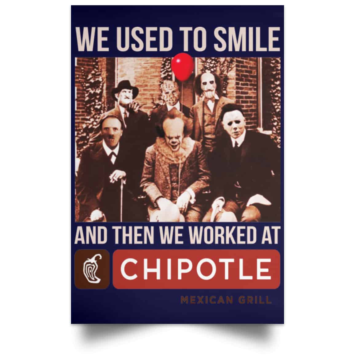 We Used To Smile And Then We Worked At Chipotle Mexican Grill Posters