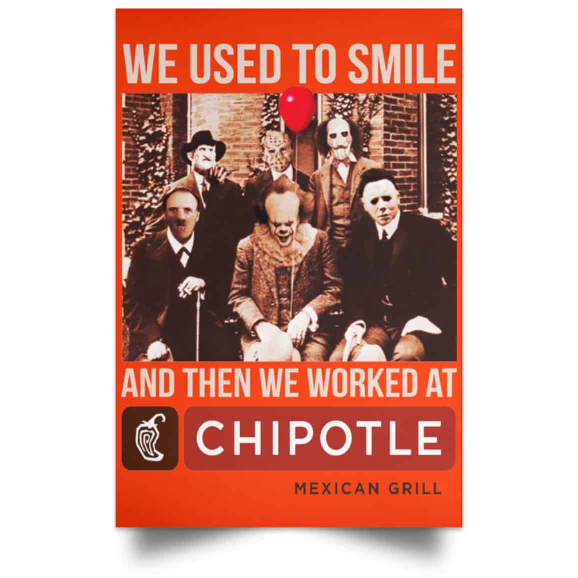 We Used To Smile And Then We Worked At Chipotle Mexican Grill Posters
