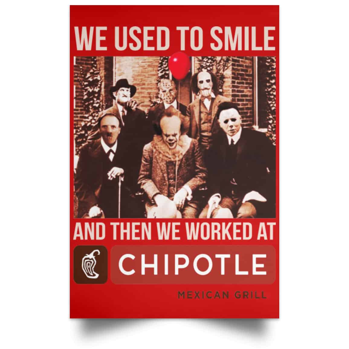 We Used To Smile And Then We Worked At Chipotle Mexican Grill Posters