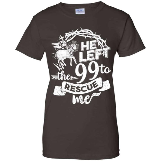 He Left The 99 To Rescue Me T-Shirts, Hoodie, Tank