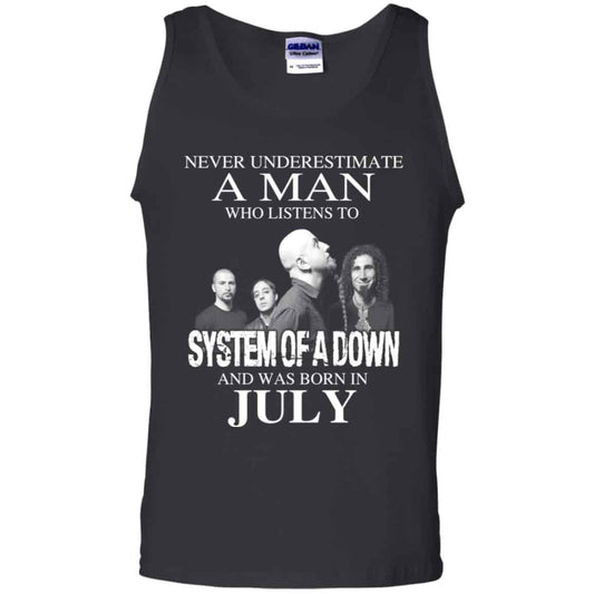 A Man Who Listens To System Of A Down And Was Born In July T-Shirts, Hoodie, Tank