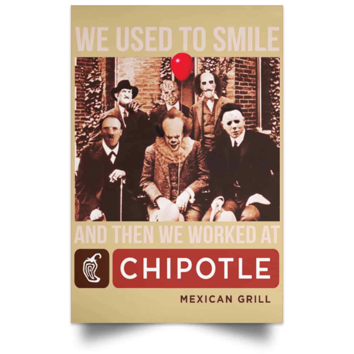 We Used To Smile And Then We Worked At Chipotle Mexican Grill Posters