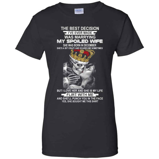 
	Best Decision Marrying My Spoiled Wife December Husband T-Shirts, Hoodie, Tank