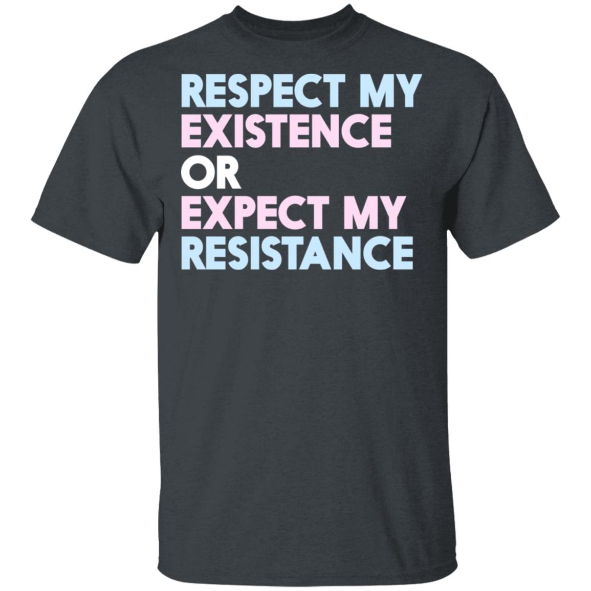 Respect My Existence Or Expect My Resistance Shirt, Hoodie, Tank