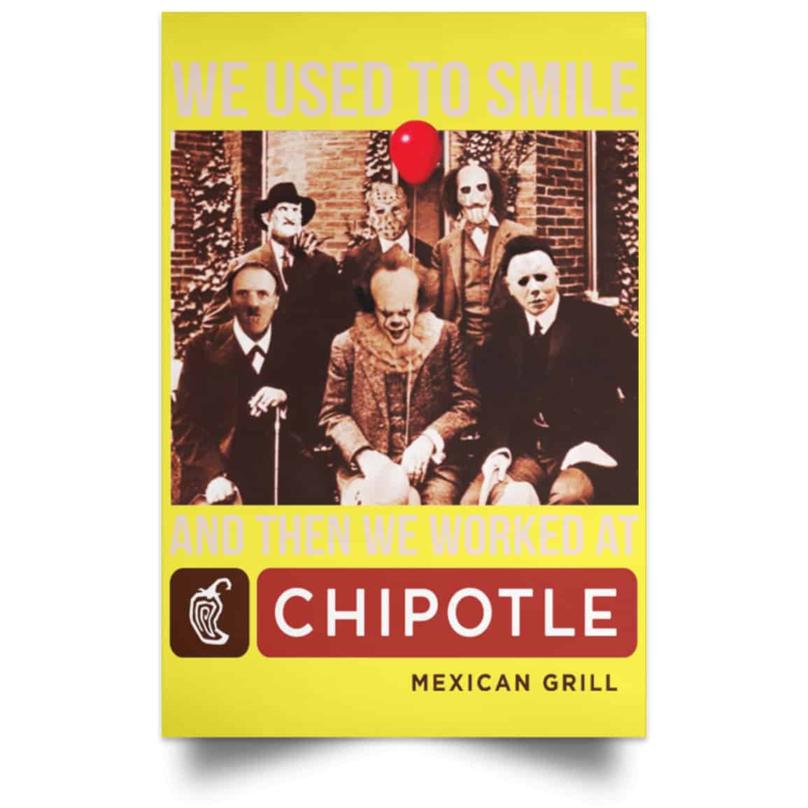 We Used To Smile And Then We Worked At Chipotle Mexican Grill Posters