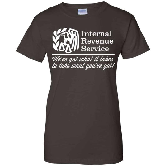 Internal Revenue Service We’ve Got What It Takes To Take What You’ve Got Shirt, Hoodie, Tank