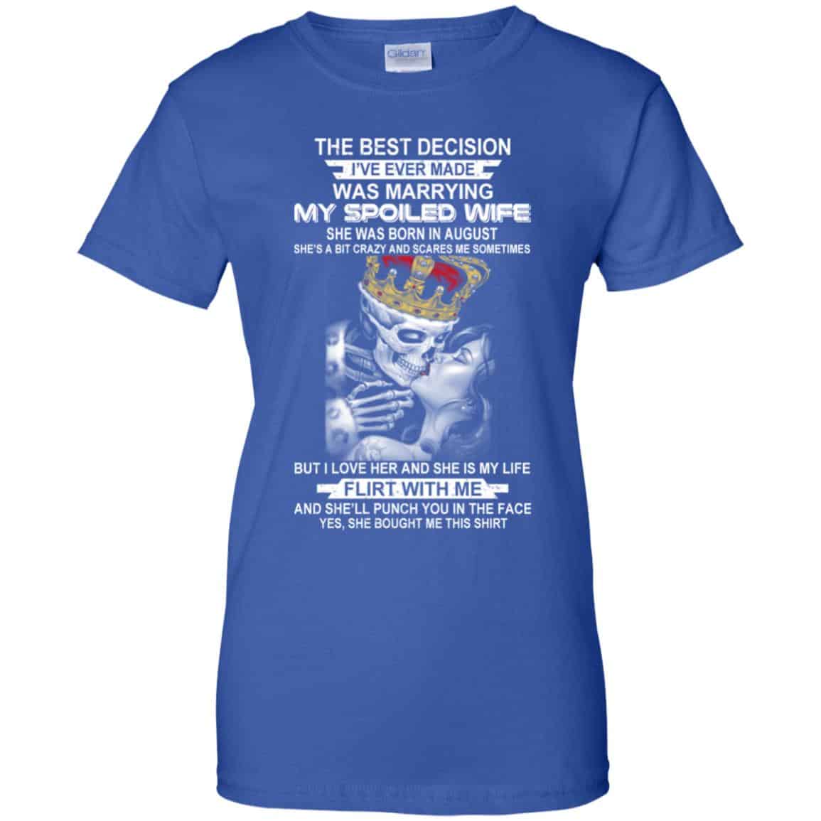 Best Decision Marrying My Spoiled Wife August Husband T-Shirts, Hoodie, Tank