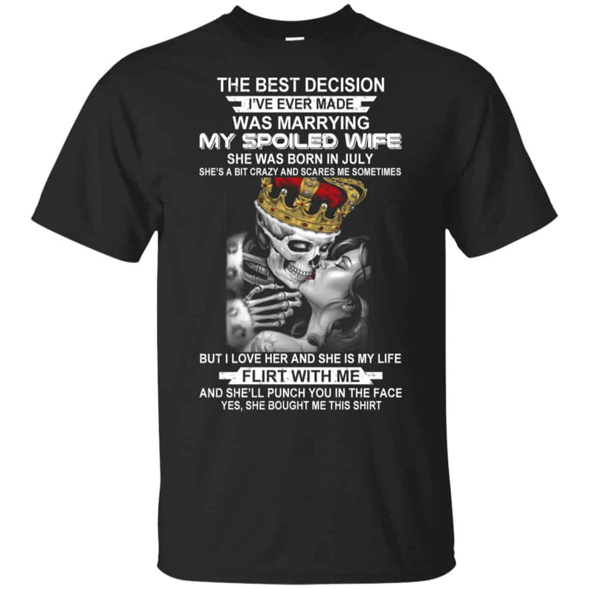 Best Decision Marrying My Spoiled Wife July Husband T-Shirts, Hoodie, Tank