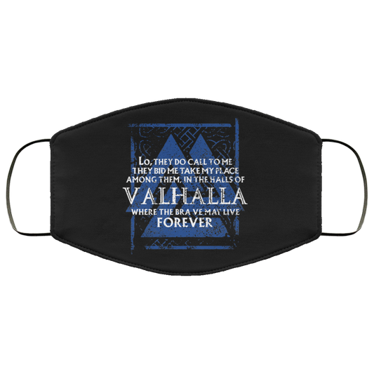 
	Lo, They Do Call To Me They Bid Me Take My Place Among Them In The Halls Of Valhalla Viking Face Mask