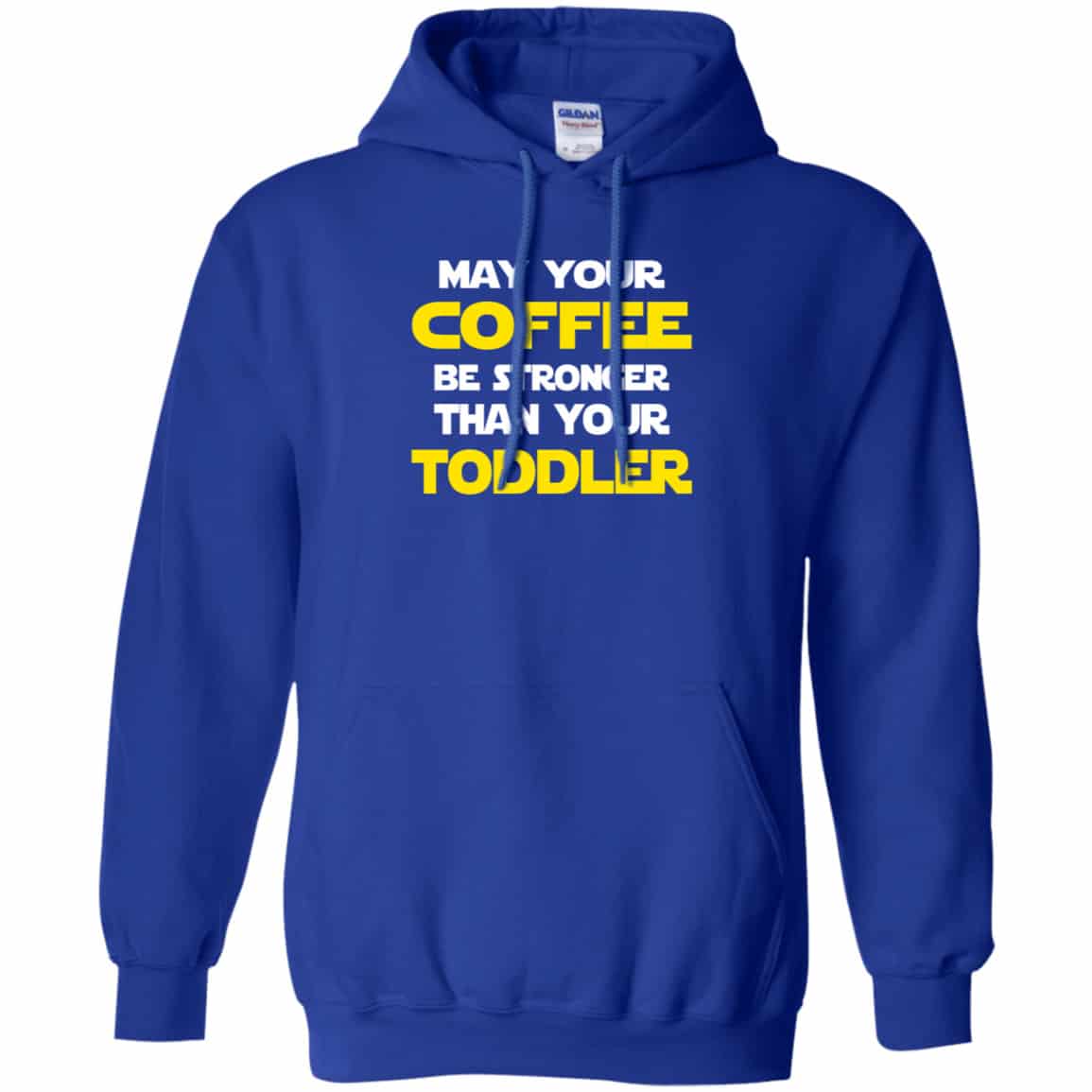 Star Wars: May Your Coffee Be Stronger Than Your Toddler Shirt, Hoodie, Tank